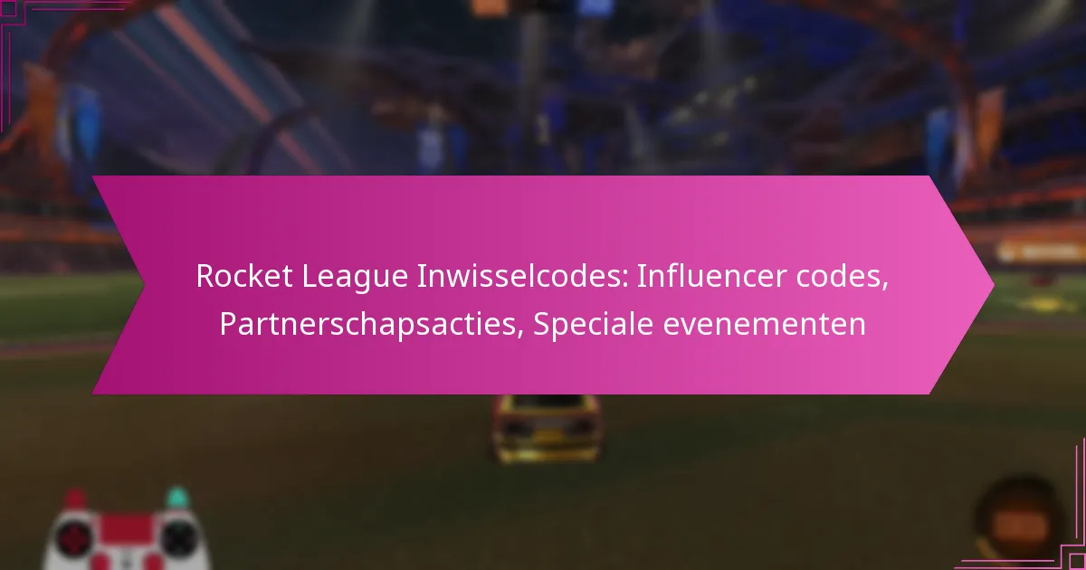 You are currently viewing Rocket League Inwisselcodes: Influencer codes, Partnerschapsacties, Speciale evenementen