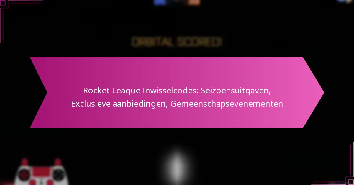 You are currently viewing Rocket League Inwisselcodes: Seizoensuitgaven, Exclusieve aanbiedingen, Gemeenschapsevenementen