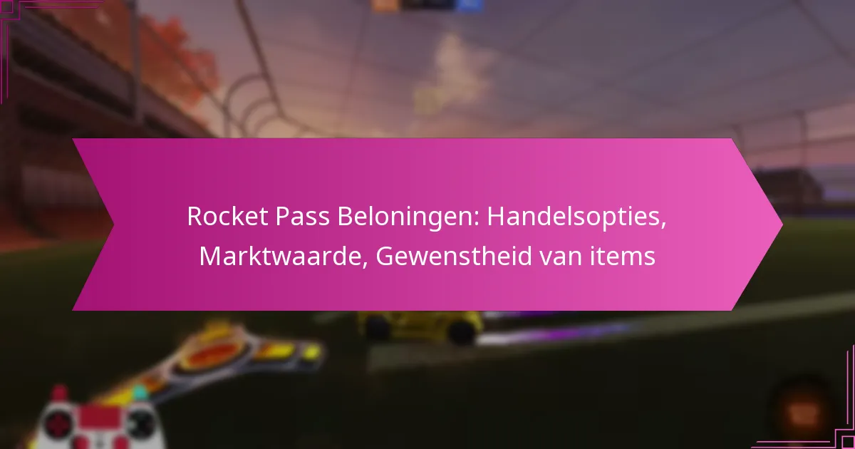 You are currently viewing Rocket Pass Beloningen: Handelsopties, Marktwaarde, Gewenstheid van items
