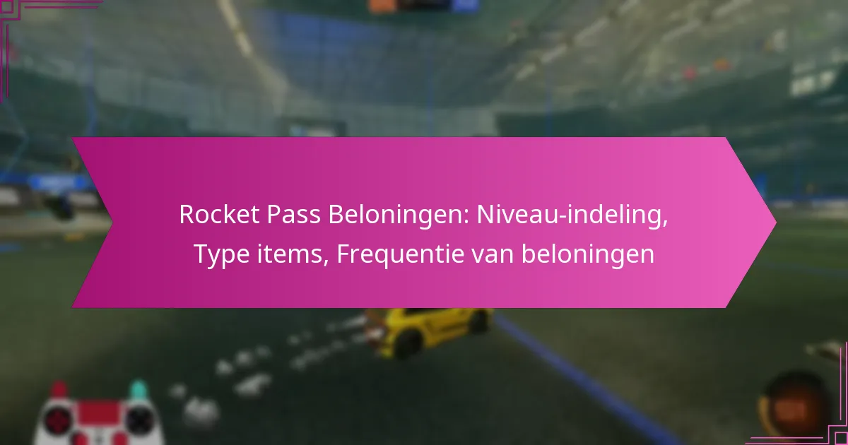 You are currently viewing Rocket Pass Beloningen: Niveau-indeling, Type items, Frequentie van beloningen