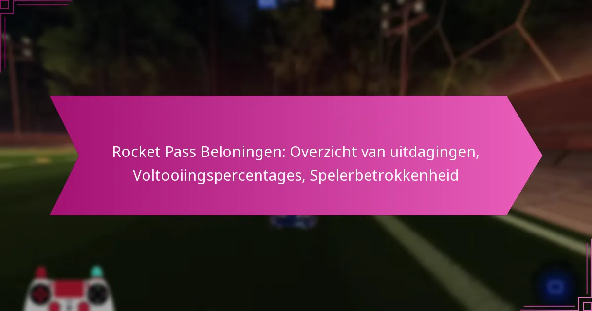 You are currently viewing Rocket Pass Beloningen: Overzicht van uitdagingen, Voltooiingspercentages, Spelerbetrokkenheid