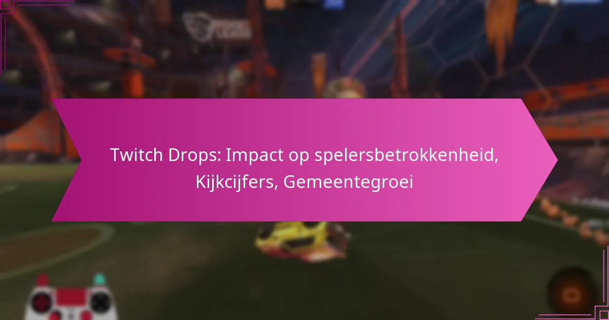 You are currently viewing Twitch Drops: Impact op spelersbetrokkenheid, Kijkcijfers, Gemeentegroei