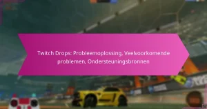 Read more about the article Twitch Drops: Probleemoplossing, Veelvoorkomende problemen, Ondersteuningsbronnen