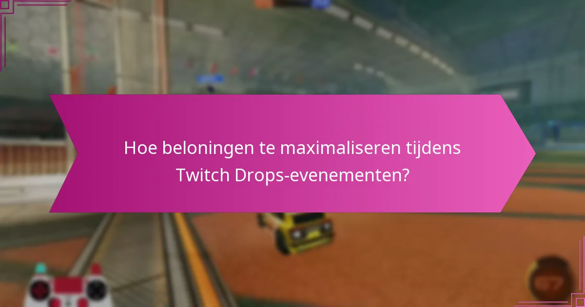 Wanneer zijn de aankomende Twitch Drops-evenementen?