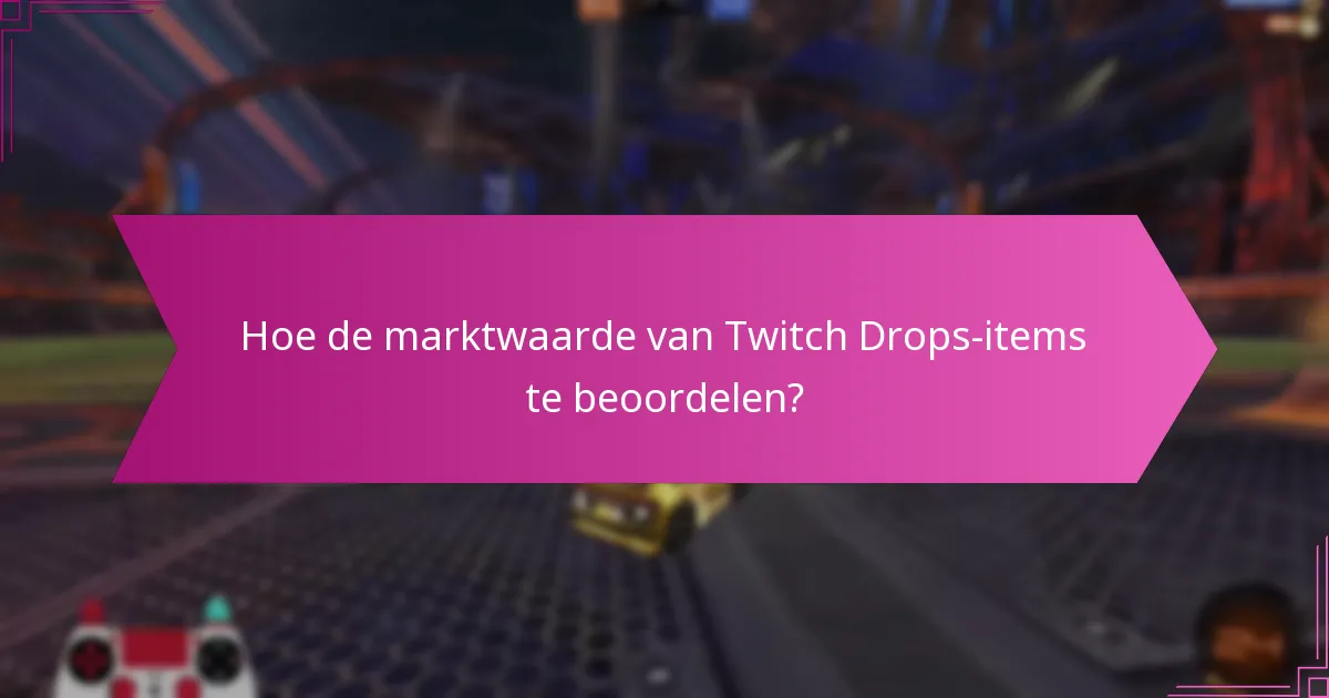 Wat zijn de handelsmogelijkheden voor Twitch Drops-items?