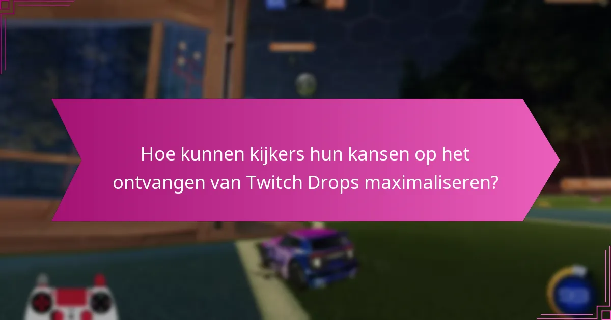 Wat zijn veelvoorkomende misverstanden over Twitch Drops?