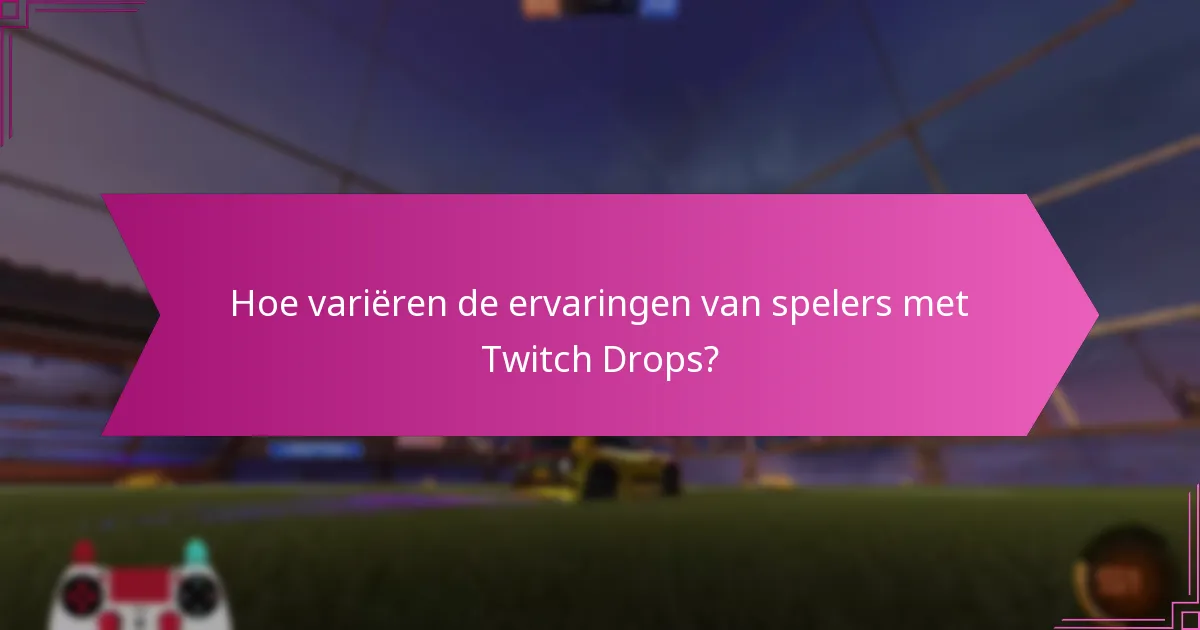 Wat zijn de reacties van de community op Twitch Drops?