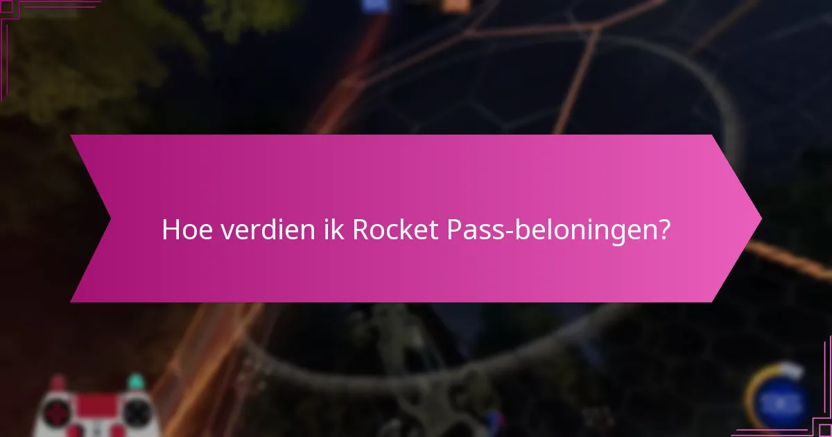 Hoe verdien ik Rocket Pass-beloningen?