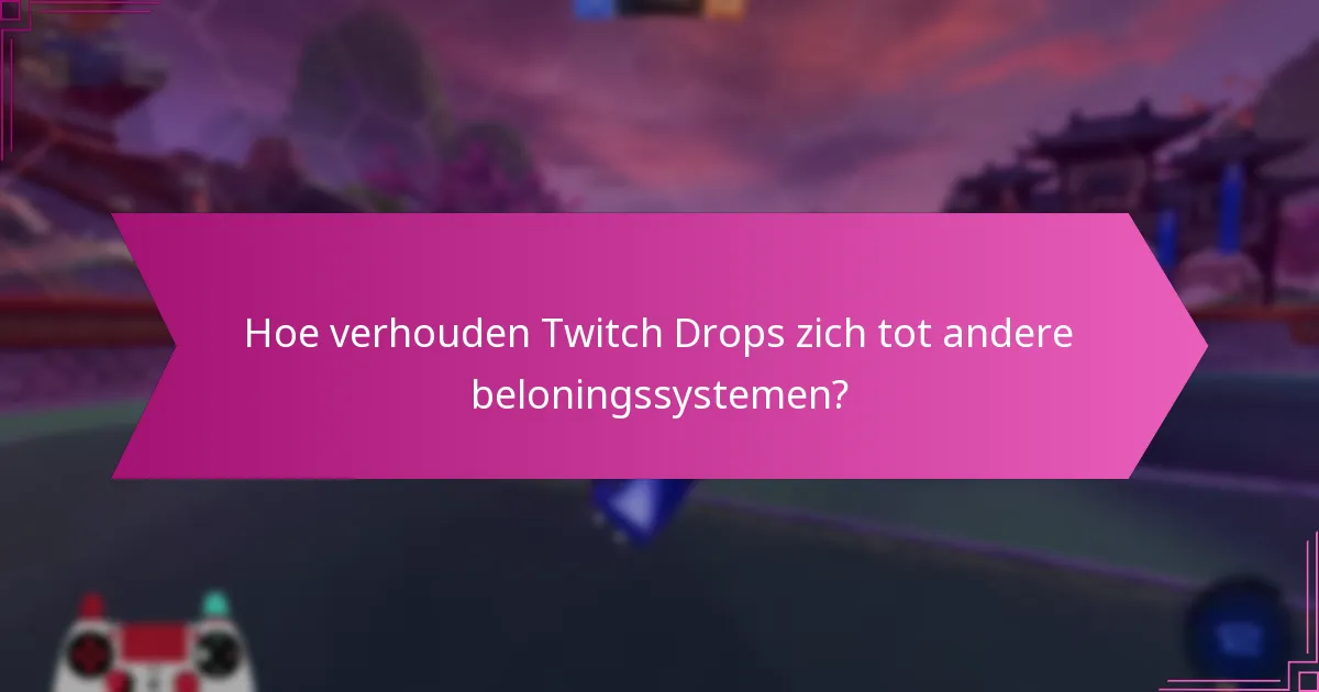 Hoe vaak komen Twitch Drops voor?