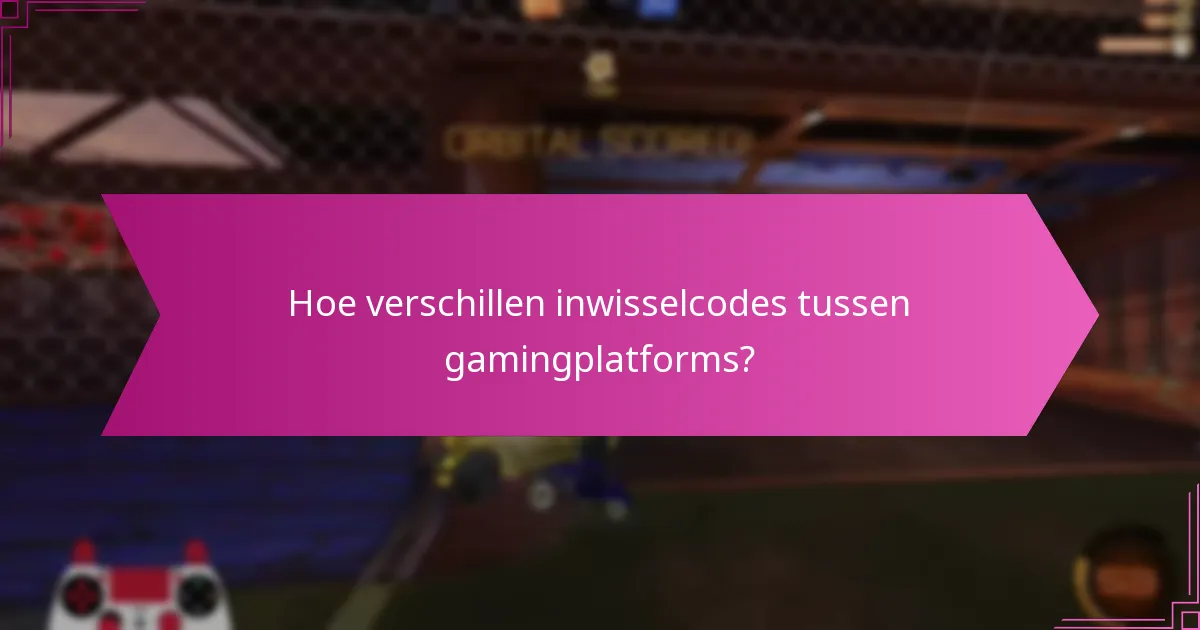 Welke regio’s hebben specifieke inwisselcodes voor Rocket League?
