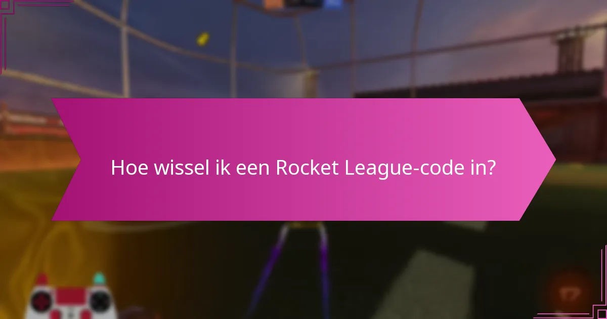 Hoe wissel ik een Rocket League-code in?