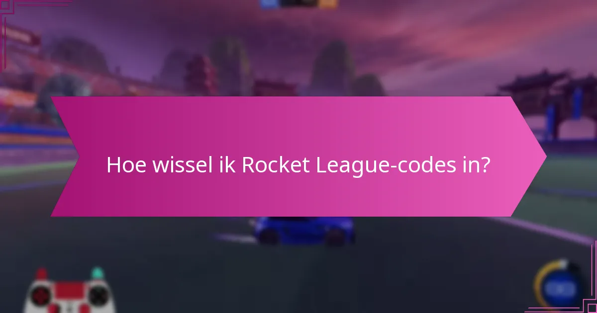 Hoe wissel ik Rocket League-codes in?
