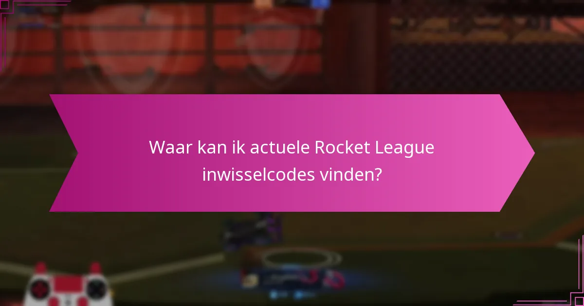 Wat zijn de deelbeleid voor Rocket League inwisselcodes?