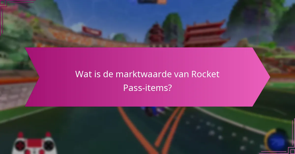 Wat is de marktwaarde van Rocket Pass-items?