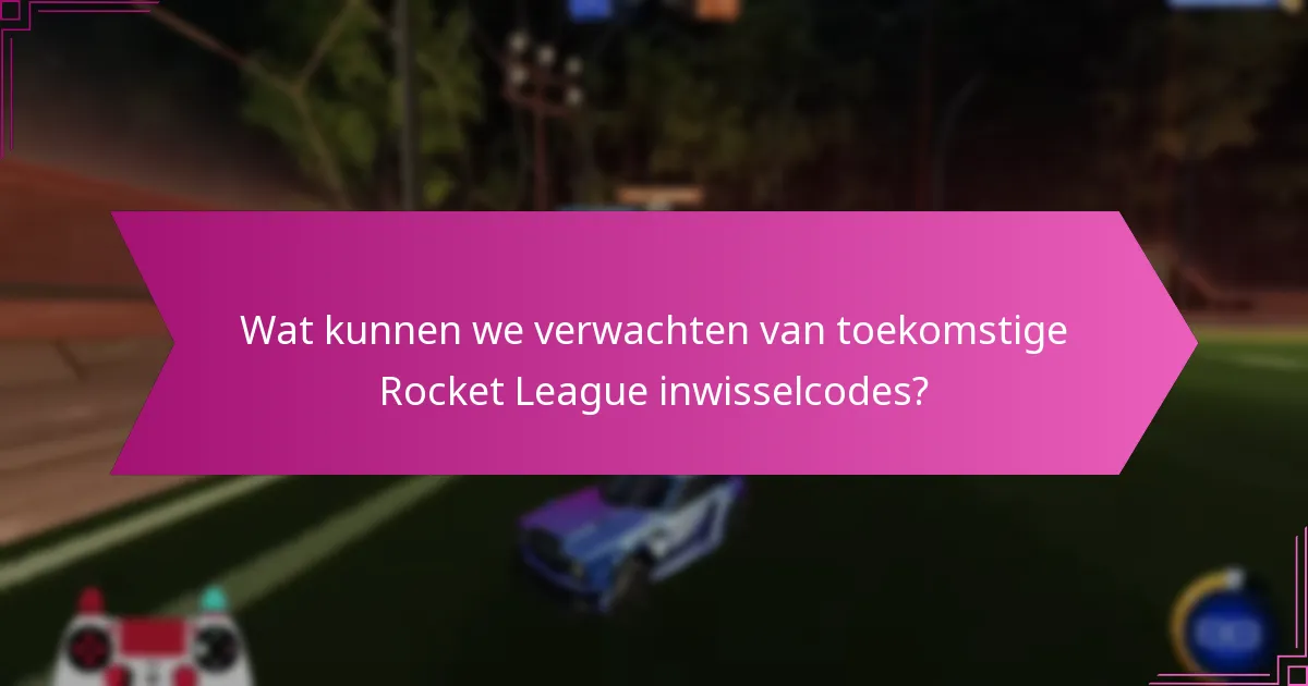 Welke eerdere promoties bevatten Rocket League inwisselcodes?