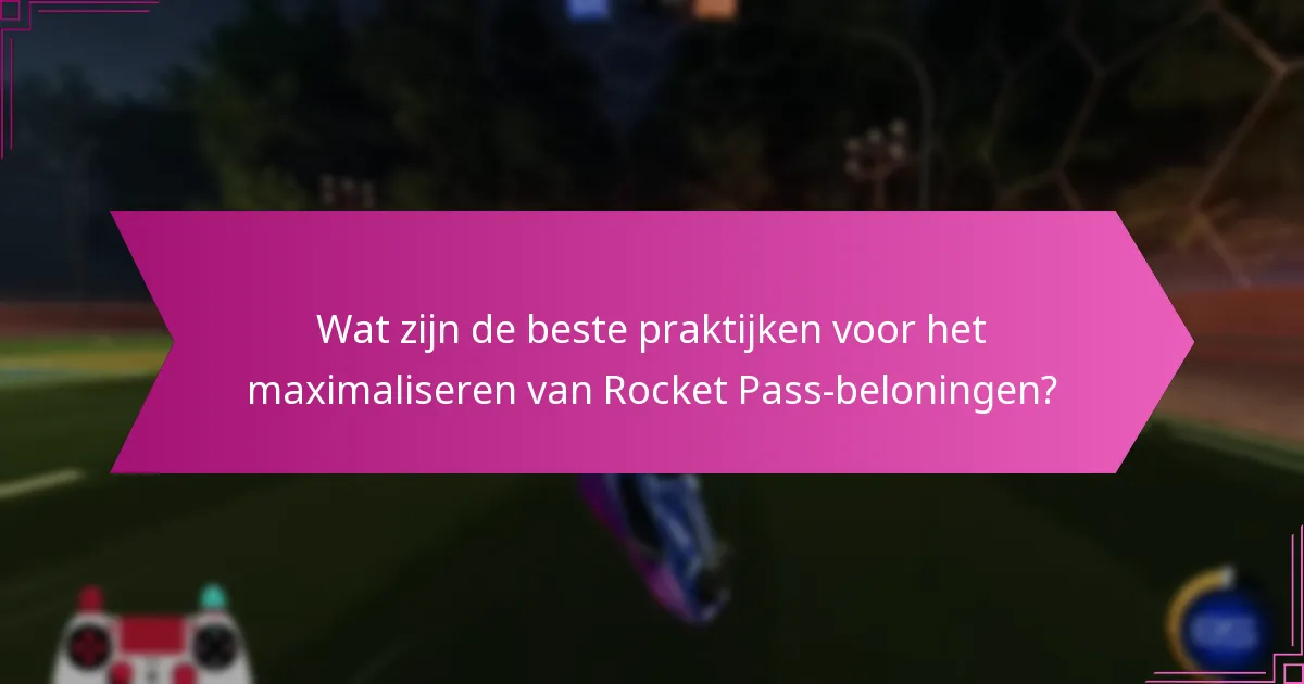 Wat zijn effectieve voortgangstips voor de Rocket Pass?