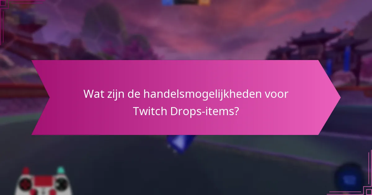 Wat bepaalt de wenselijkheid van Twitch Drops-items?