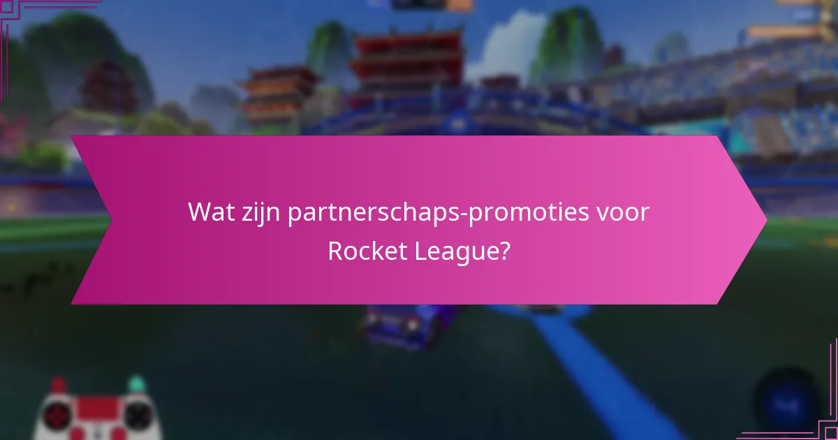 Wat zijn partnerschaps-promoties voor Rocket League?
