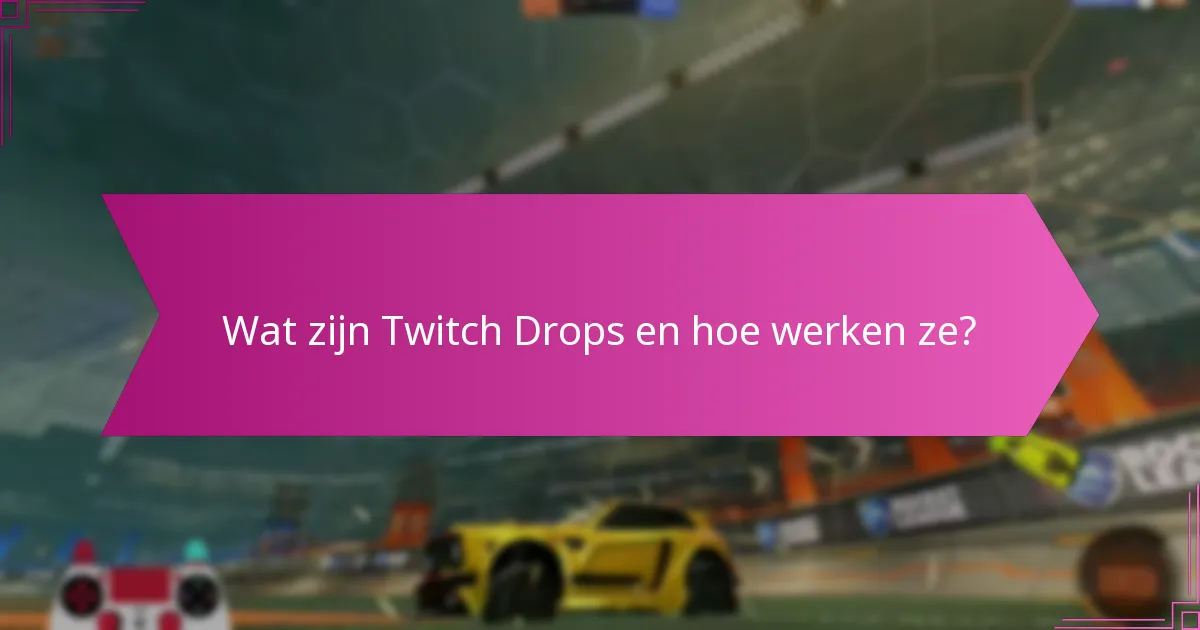 Hoe kunnen kijkers hun kansen op het ontvangen van Twitch Drops maximaliseren?
