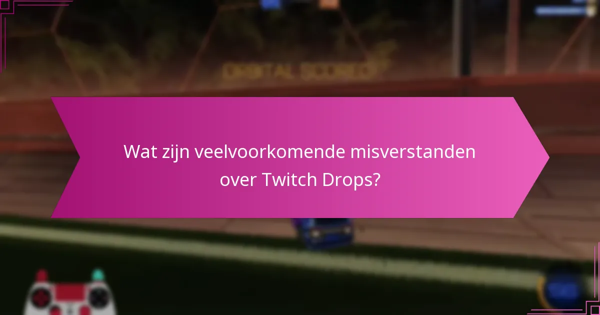 Welke deskundige inzichten kunnen het begrip van Twitch Drops verbeteren?