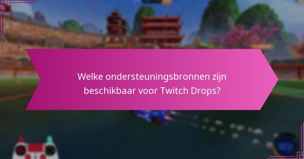Wanneer moet ik hulp zoeken bij Twitch-ondersteuning?